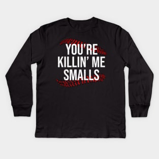 You're Killin' Me Smalls Kids Long Sleeve T-Shirt